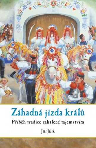 Záhadná jízda králů - Jiří Jilík - 13x20