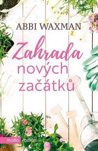 Zahrada nových začátků - Abbi Waxman - 12x20 cm