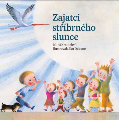 Zajatci stříbrného slunce - Kratochvíl Miloš - 19x19 cm
