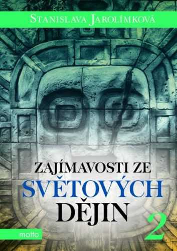 Zajímavosti ze světových dějin 2 - Stanislava Jarolímková - 15x21 cm