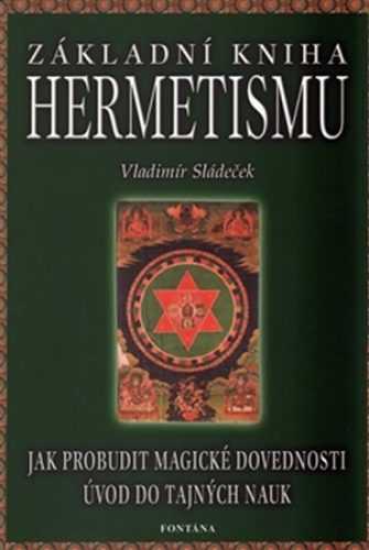 Základní kniha hermetismu - Jak probudit magické dovednosti
