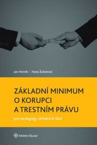 Základní minimum o korupci a trestním právu pro pedagogy středních škol - Jan Horník