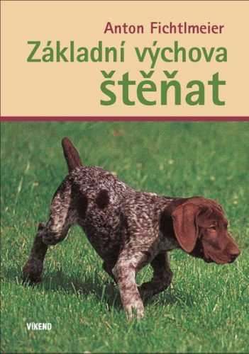 Základní výchova štěňat - Fichtlmeier Anton