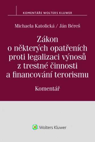 Zákon o některých opatřeních proti legalizaci výnosů z trestné činnosti a financování terorismu - Michaela Katolická