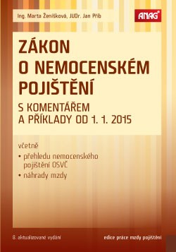 Zákon o nemocenském pojištění s komentářem a příklady od 1. 1. 2015 - Marta Ženíšková