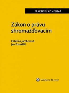 Zákon o právu shromažďovacím Komentář - Kateřina Jamborová; Jan Potměšil - 14x20 cm