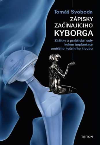 Zápisky začínajícího kyborga - Svoboda Tomáš