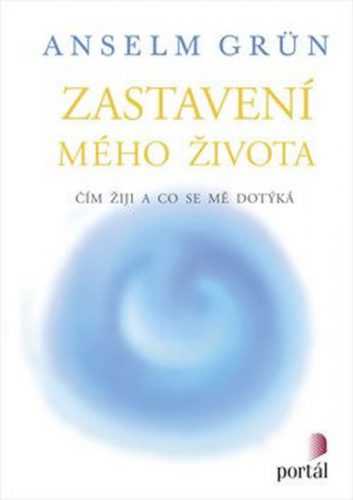 Zastavení mého života - Grün Anselm