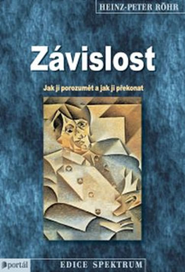Závislost - Jak jí porozumět a jak ji překonat - Röhr Heinz-Peter