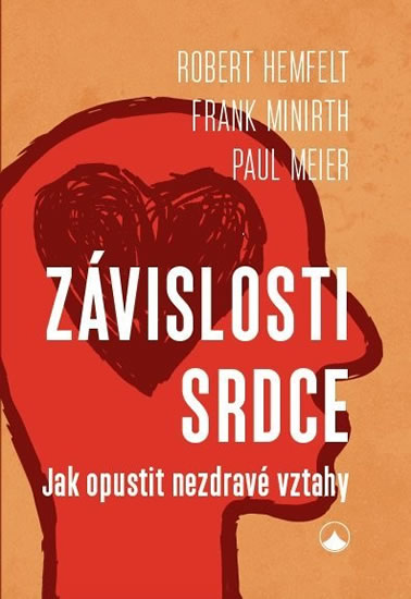 Závislosti srdce - Jak opustit nezdravé vztahy - Hemfelt Robert