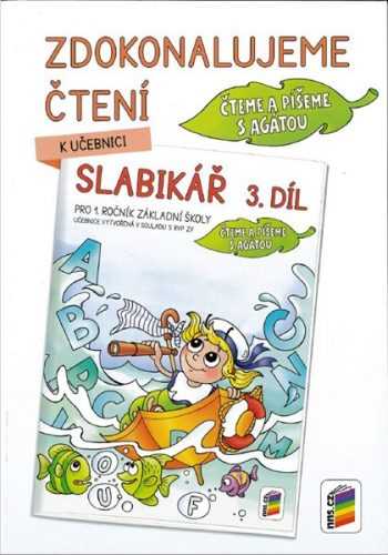 Zdokonalujeme čtení ke Slabikáři 3. díl - Čteme a píšeme s Agátou - Mgr. A. B. Doležalová