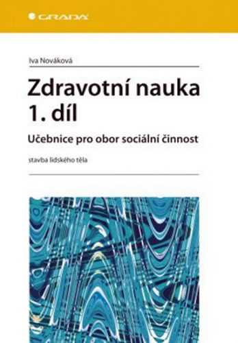 Zdravotní nauka 1.díl - Učebnice pro obor sociální činnost - Nováková Iva