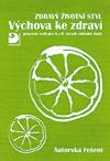 Zdravý životní styl-Výchova ke zdraví-autorská řešení - Marádová Eva