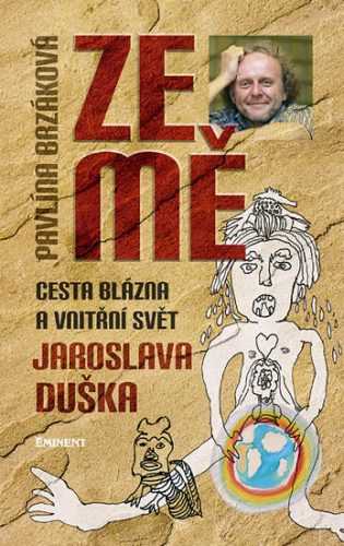 Ze mě - Cesta blázna a vnitřní svět Jaroslava Duška - Pavlína Brzáková