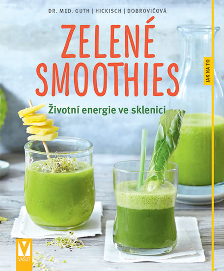 Zelené smoothies - Životní energie ve sklenici - Guth Christian