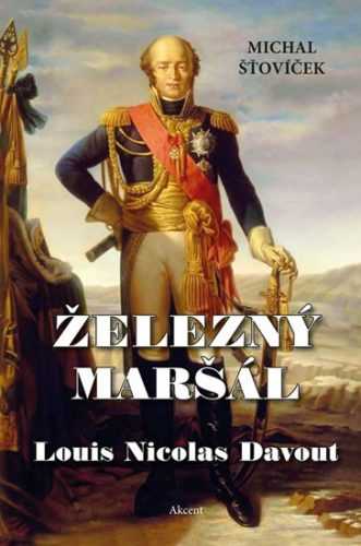 Železný maršál Louis Nicolas Davout - Šťovíček Michal