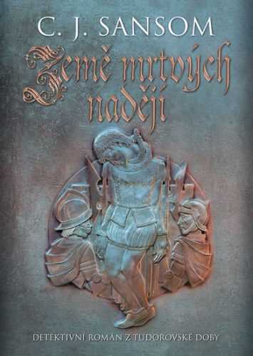 Země mrtvých nadějí - Sansom C. J.