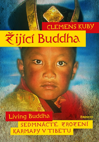 Žijící Buddha / Living Buddha - Sedmnácté zrození Karmapy v Tibetu - Kuby Clemens