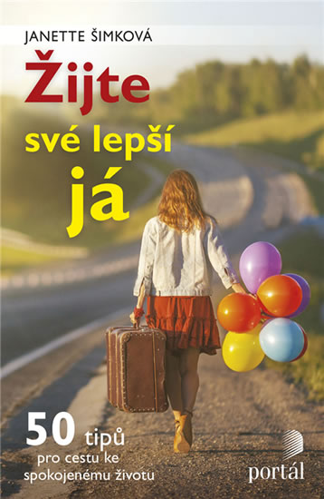Žijte své lepší já - 50 tipů pro cestu ke spokojenému životu - Šimková Janette