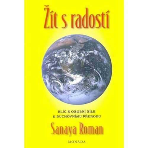 Žít s radostí - Klíče k osobní síle a duchovní transformaci - Roman Sanaya