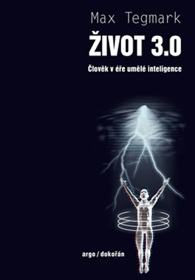 Život 3.0 - Člověk v éře umělé inteligence - Tegmark Max