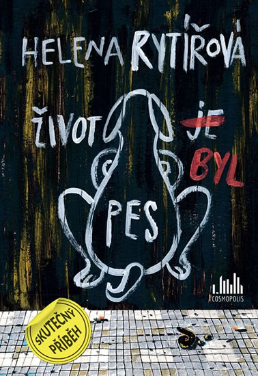 Život byl pes - Rytířová Helena