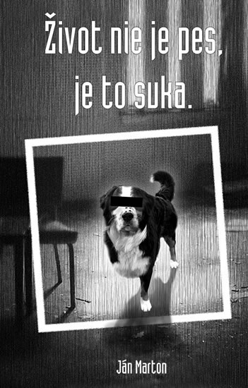 Život nie je pes