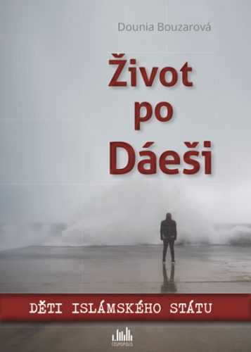 Život po Dáeši - Děti Islámského státu - Bouzarová Dounia