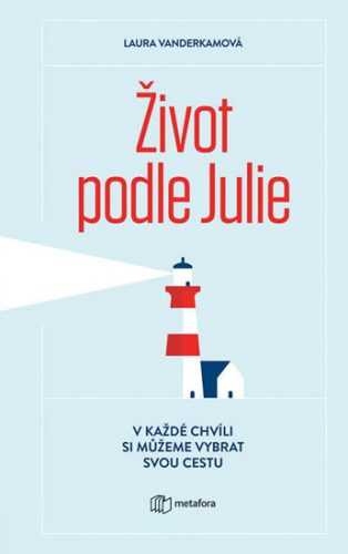 Život podle Julie - V každé chvíli si můžeme vybrat svou cestu - Vanderkamová Laura