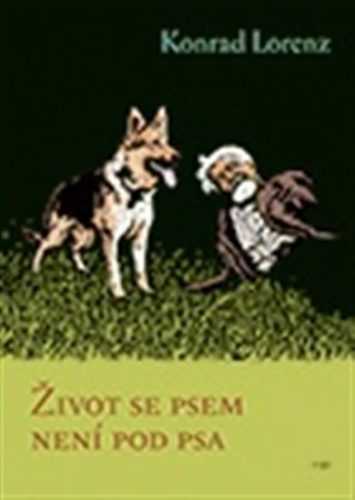 Život se psem není pod psa - Lorenz Konrad