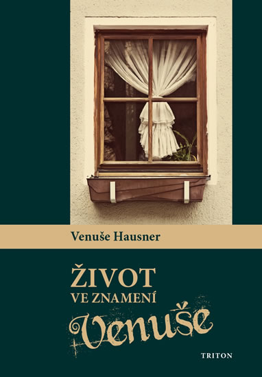 Život ve znamení Venuše - Hausner Venuše