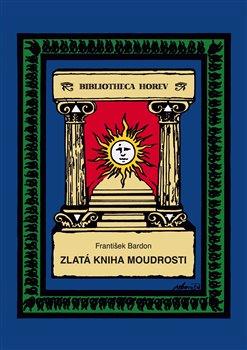 Zlatá kniha moudrosti - Bardon František