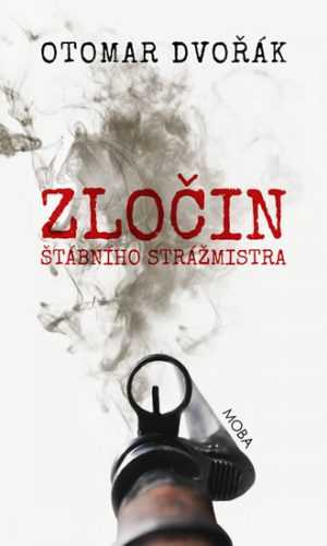Zločin štábního strážmistra - Dvořák Otomar