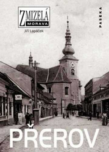 Zmizelá Morava - Přerov - Lapáček Jiří