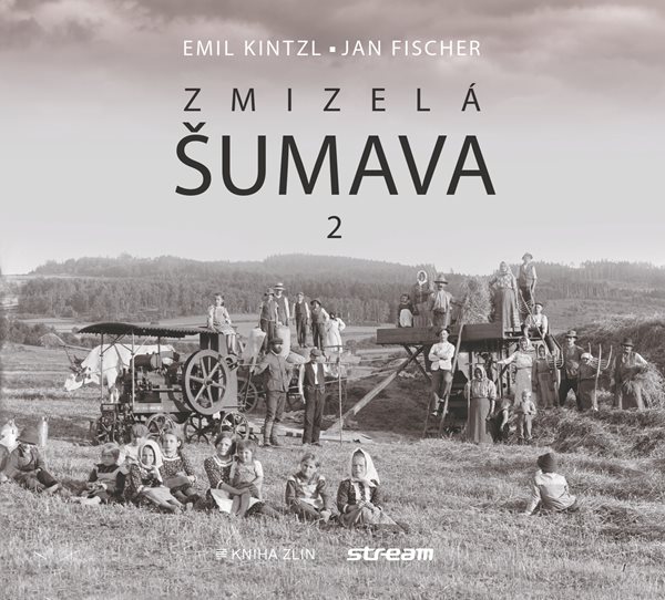 Zmizelá Šumava 2 - Emil Kintzl