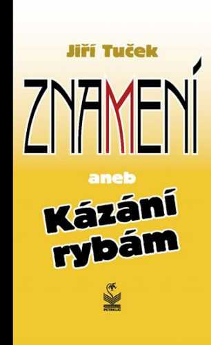 Znamení aneb Kázání rybám - Tuček Jiří