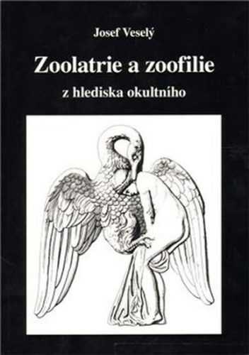 Zoolatrie a zoofilie z hlediska okultního - Veselý Josef