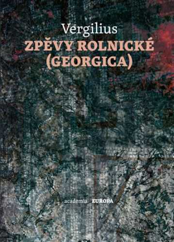 Zpěvy rolnické (Georgica) - Vergilius Maro Publius