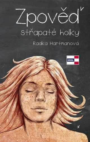 Zpověď střapaté holky - Hartmanová Radka