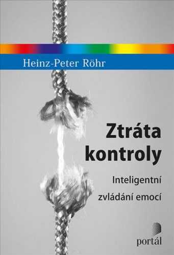 Ztráta kontroly - Inteligentní zvládání emocí - Röhr Heinz-Peter