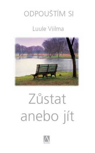 Zůstat anebo jít - Odpouštím si - Viilma Luule - 13