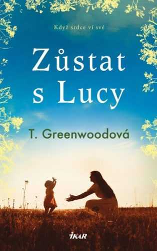 Zůstat s Lucy - Greenwoodová T.