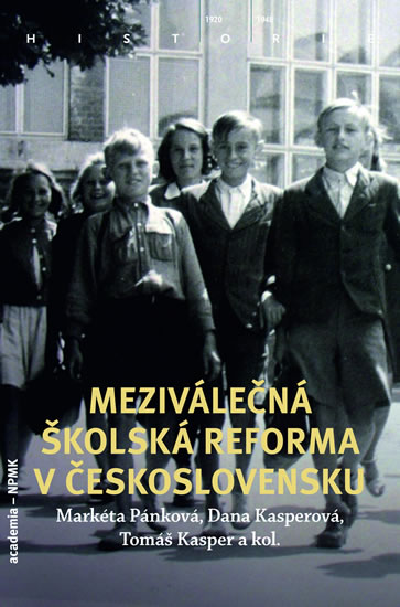 Meziválečná školská reforma v Československu - Pánková Markéta a kolektiv - 13x20 cm