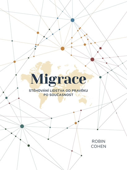 Migrace - Stěhování lidstva od pravěku po současnost - Cohen Robin