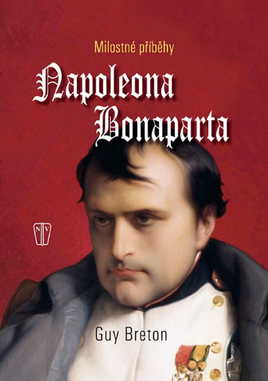 Milostné příběhy Napoleona Bonaparte - Breton Guy - 17
