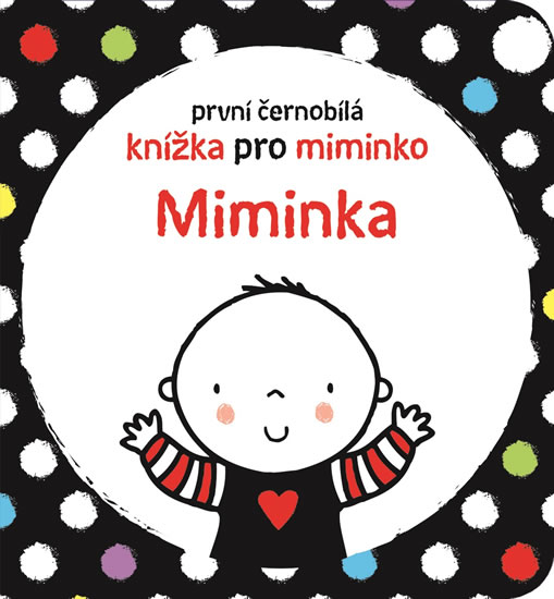 Miminka - První černobílá knížka pro miminko - Baggott Stella