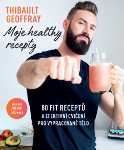 Moje healthy recepty - Thibault Geoffray