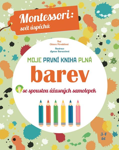 Moje první kniha plná barev se spoustou úžasných samolepek (Montessori: Svět úspěchů) - Piroddiová Chiara