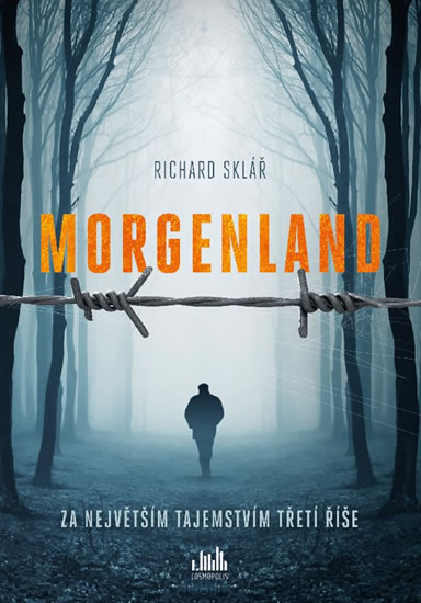 Morgenland - Za největším tajemstvím třetí říše - Sklář Richard