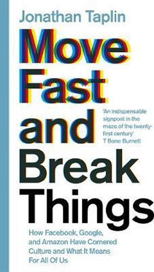 Move Fast and Break Things - Taplin Jonathan